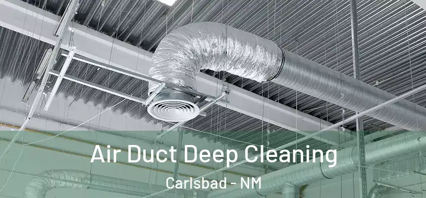  Air Duct Deep Cleaning Carlsbad - NM