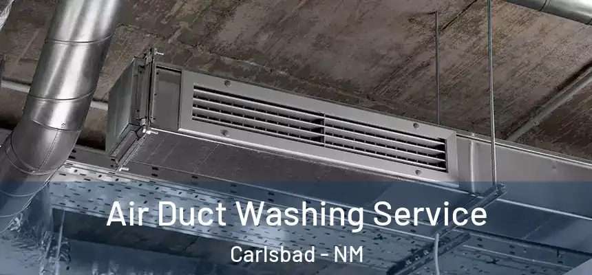  Air Duct Washing Service Carlsbad - NM