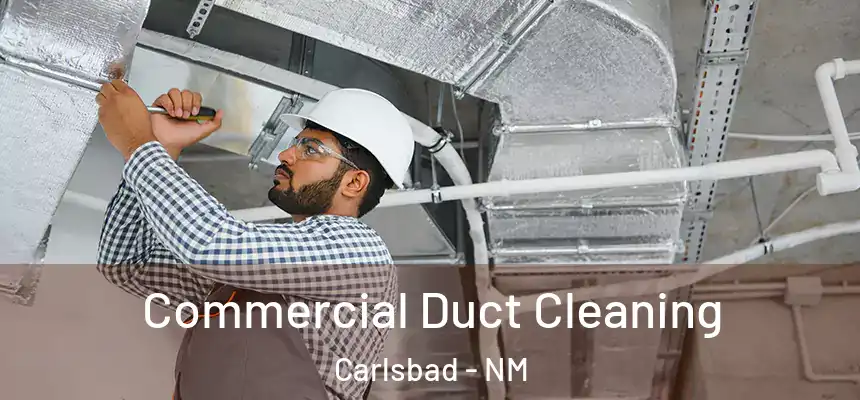  Commercial Duct Cleaning Carlsbad - NM
