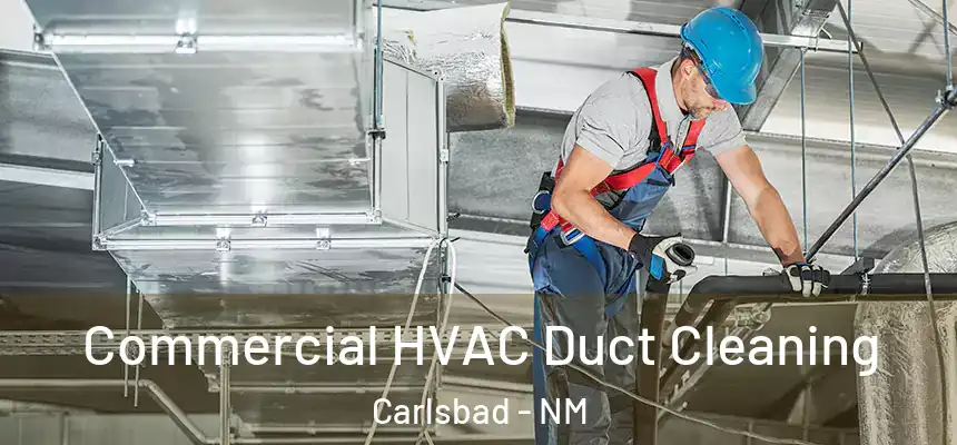  Commercial HVAC Duct Cleaning Carlsbad - NM