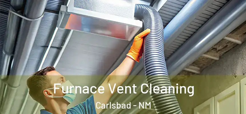  Furnace Vent Cleaning Carlsbad - NM