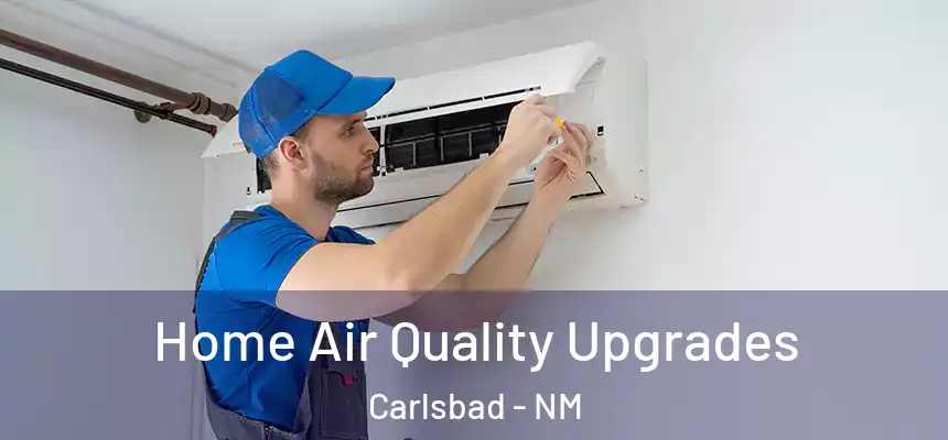  Home Air Quality Upgrades Carlsbad - NM