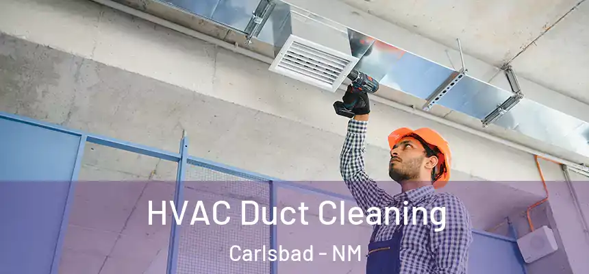  HVAC Duct Cleaning Carlsbad - NM