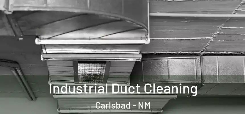  Industrial Duct Cleaning Carlsbad - NM