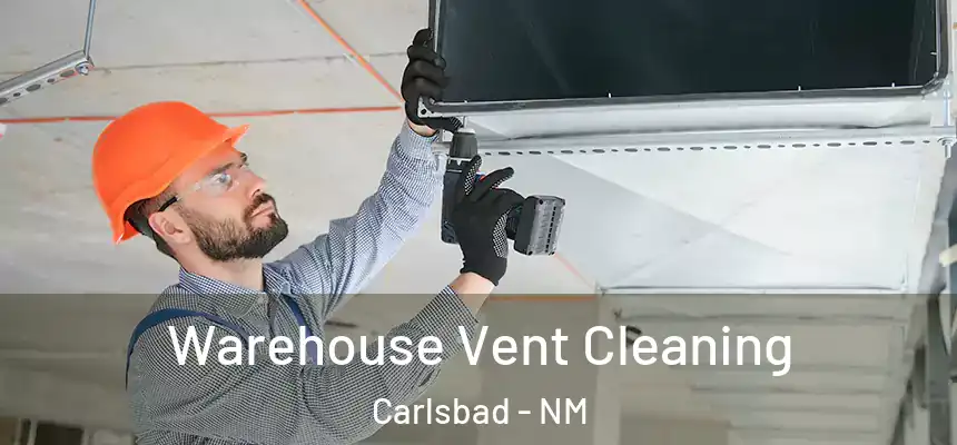  Warehouse Vent Cleaning Carlsbad - NM